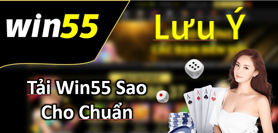 5 lưu ý khi tải ứng dụng Win55 về máy