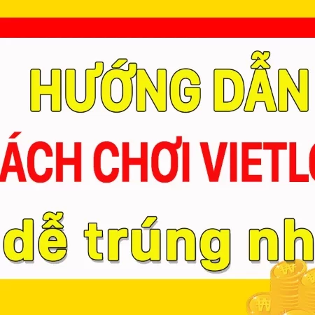Cách chơi Vietlott giúp bạn rinh ngay tiền tỷ