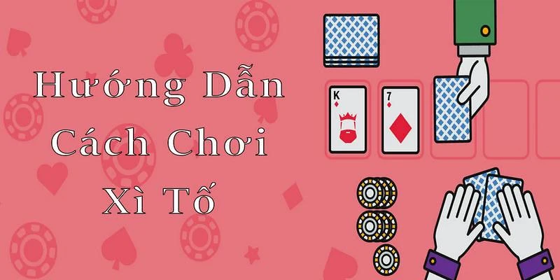 Cách chơi xì tố đổi thưởng chi tiết tại Win55